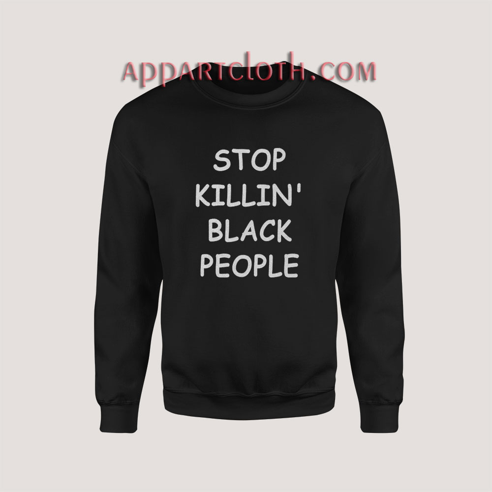 George Floyd Stop Killing Black People Sweatshirt