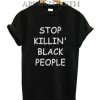 George Floyd Stop Killing Black People T-Shirt