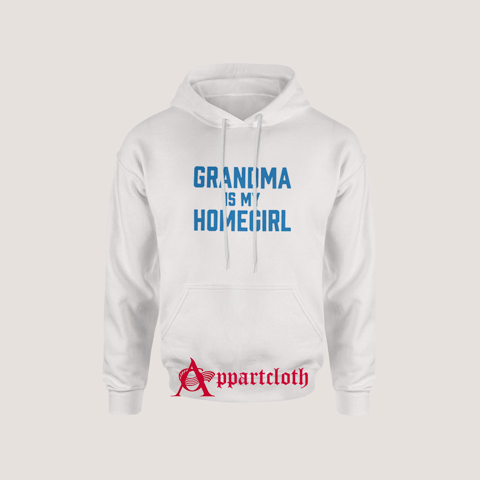 Grandma Is My Homegirl Hoodie