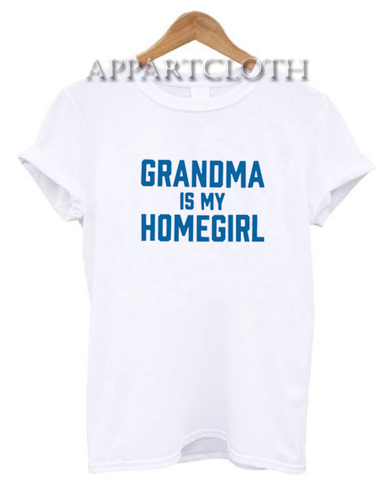 Grandma Is My Homegirl T-Shirt
