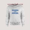 Grandma Is My Homegirl Sweatshirt