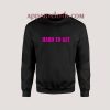 Hard To Get Sweatshirt