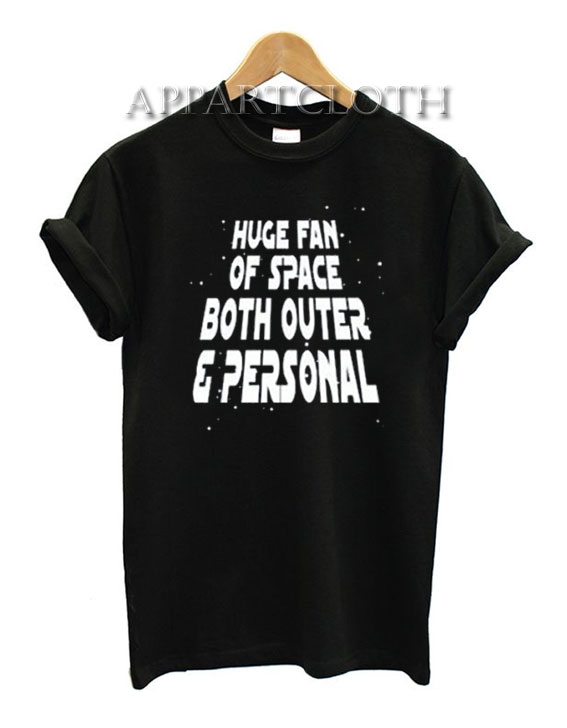 Huge Fan Of Space Both Outer & Personal T-Shirt