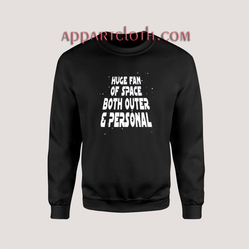 Huge Fan Of Space Both Outer & Personal Sweatshirt