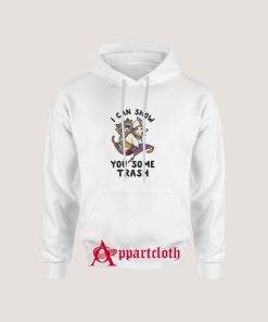 I Can Show You Some Trash Racoon Possum Hoodie