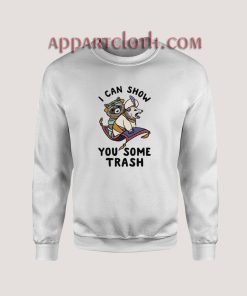 I Can Show You Some Trash Racoon Possum Sweatshirt
