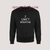 I Can't Breathe George Floyd Sweatshirt