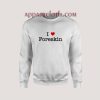 I Love Foreskin Sweatshirt