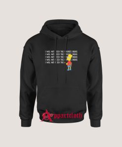 I Will Not Feed The Whores Drugs Bart Simpson Hoodie
