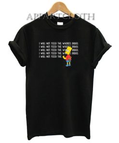 I Will Not Feed The Whores Drugs Bart Simpson T-Shirt