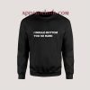 I Would Bottom You So Hard Sweatshirt