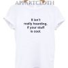 It Isn't Really Hoarding If Your Stuff Is Cool T-Shirt