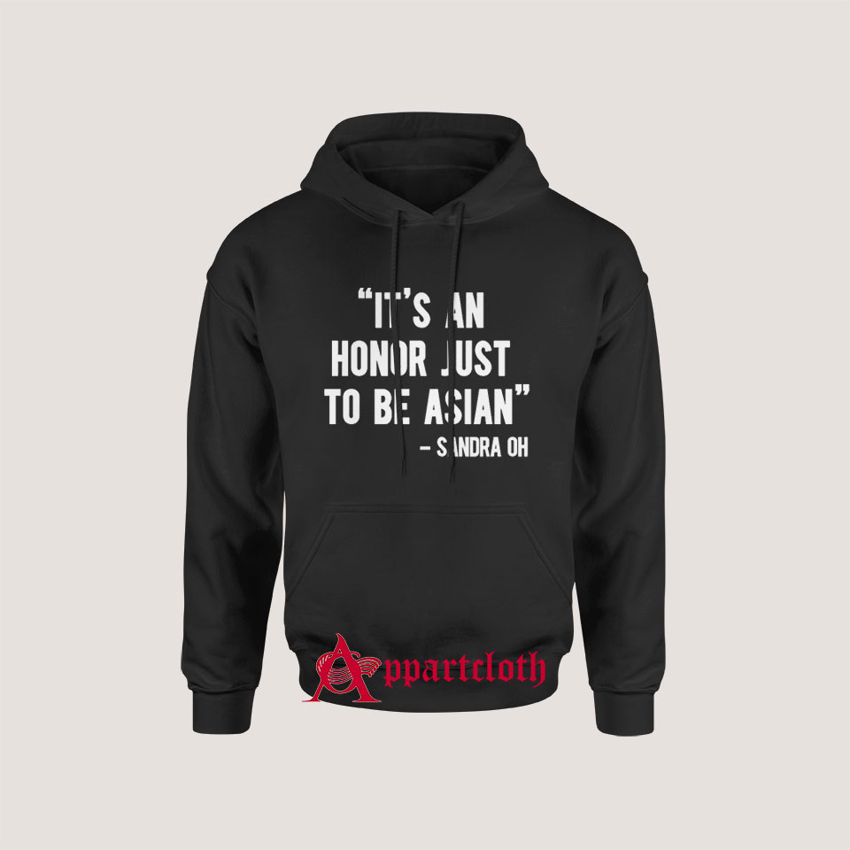 It's An Honor Just To Be Asian Hoodie