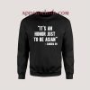 It's An Honor Just To Be Asian Sweatshirt