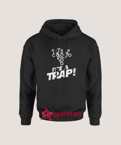 It’s A Trap Hoodie