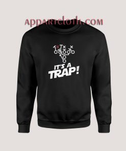 It’s A Trap Sweatshirt