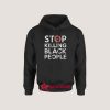 Stop Killing Black People Hoodie