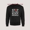 Stop Killing Black People Sweatshirt