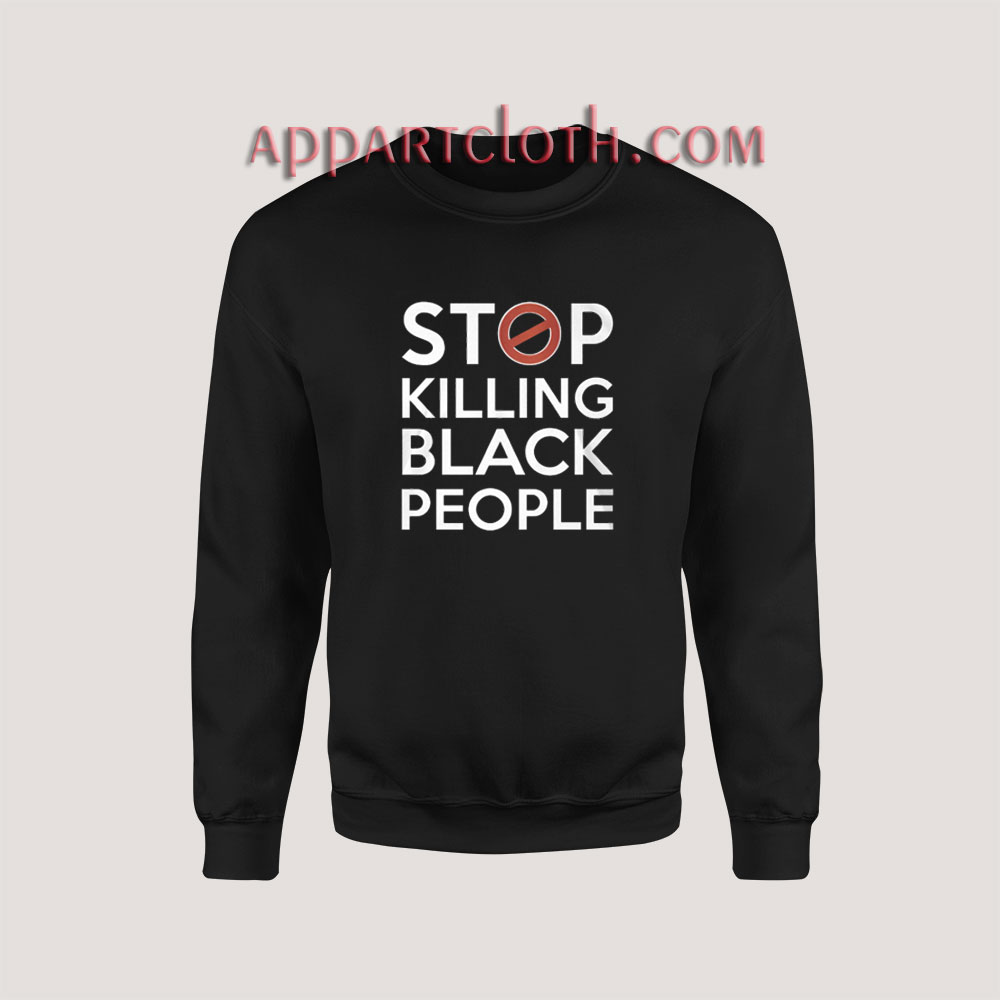 Stop Killing Black People Sweatshirt