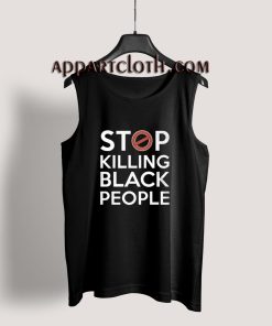 Stop Killing Black People People Tank Top