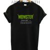 Momster Funny Mom Monster What Happens To Mom After She Counts To 3 T-Shirt