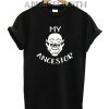 My Ancestor T-Shirt