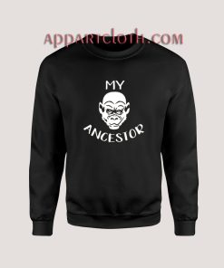 My Ancestor Sweatshirt