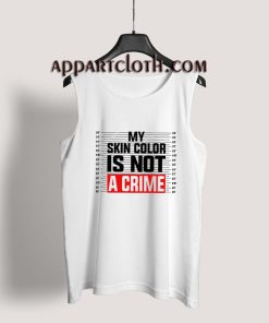 My Skin Color is Not a Crime Tank Top
