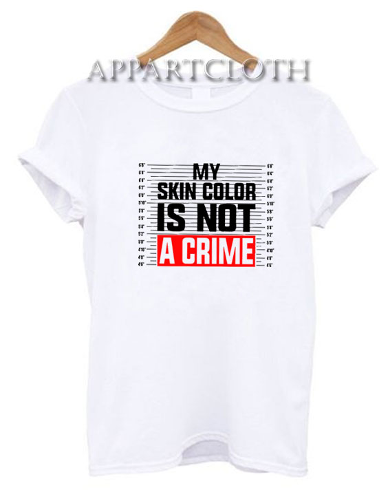 My Skin Color is Not a Crime T-Shirt