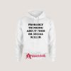 PROBABLY THINKING ABOUT FOOD OR SERIAL KILLER Hoodie
