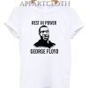 REST IN POWER GEORGE FLOYD T-Shirt