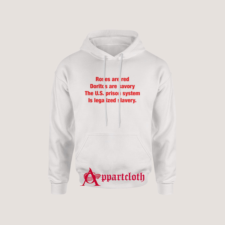 Roses Are Red Doritos Are Savory The US Prison Hoodie
