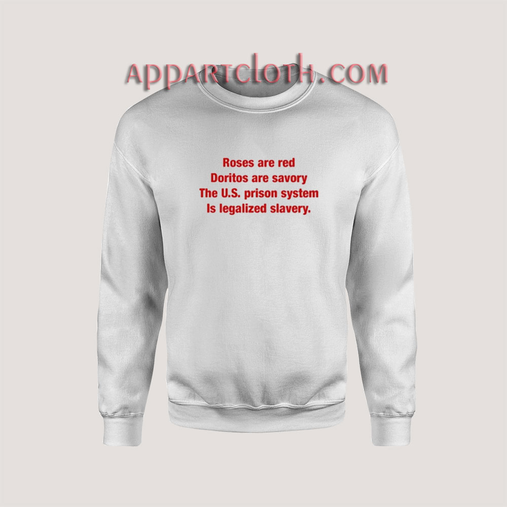 Roses Are Red Doritos Are Savory The US Prison Sweatshirt