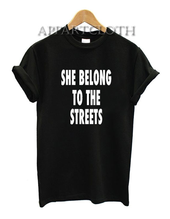 She Belong To The Streets T-Shirt