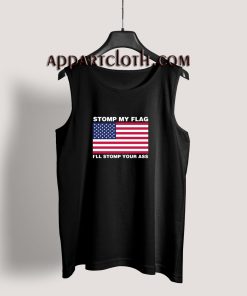 Stomp My Flag I'll stomp Your Ass Tank Top