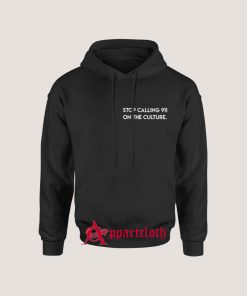 Stop Calling 911 On the Culture Hoodie