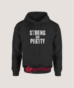 Strong And Pretty Hoodie