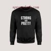 Strong And Pretty Sweatshirt