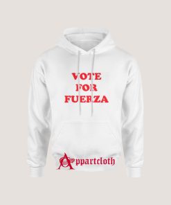 Vote For Fuerza Hoodie