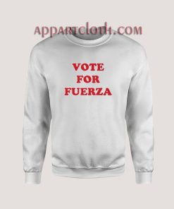 Vote For Fuerza Sweatshirt