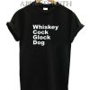 Whiskey Cock Glock Dog T-Shirt