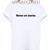 Women are Smarter T-Shirt