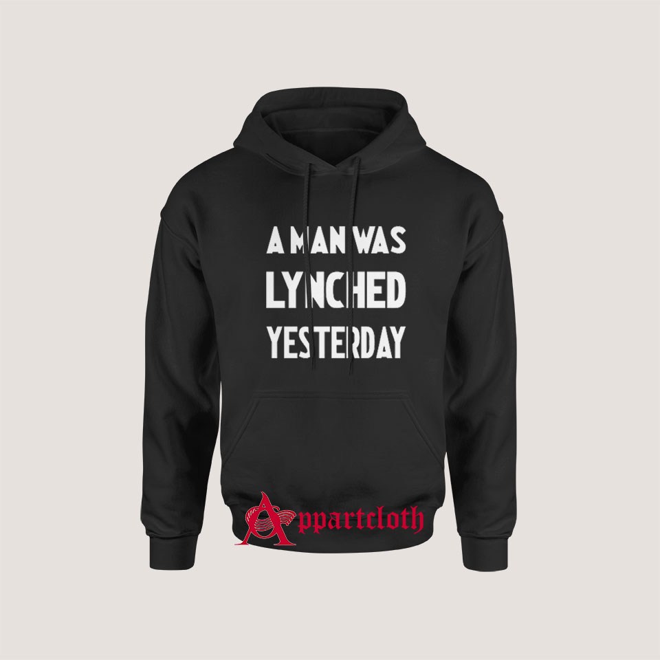 A Man Was Lynched Yesterday Hoodie for Unisex