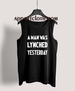 A Man Was Lynched Yesterday Tank Top for Unisex