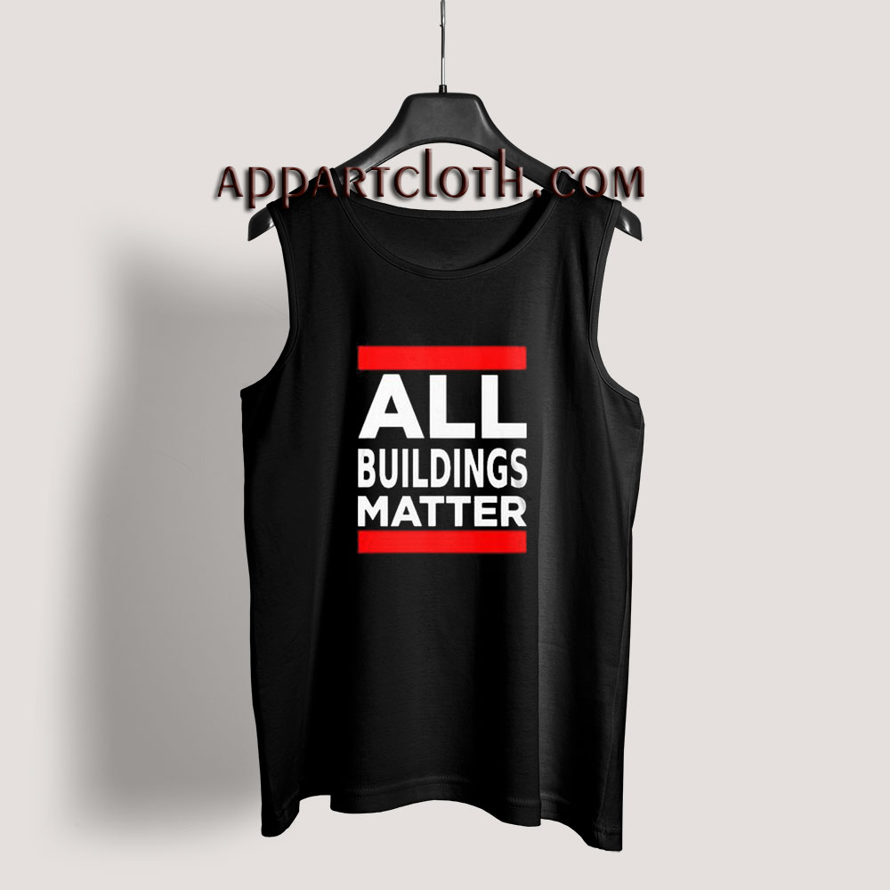 All Buildings Matter Tank Top for Unisex