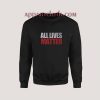 All Lives Matter Sweatshirt for Unisex