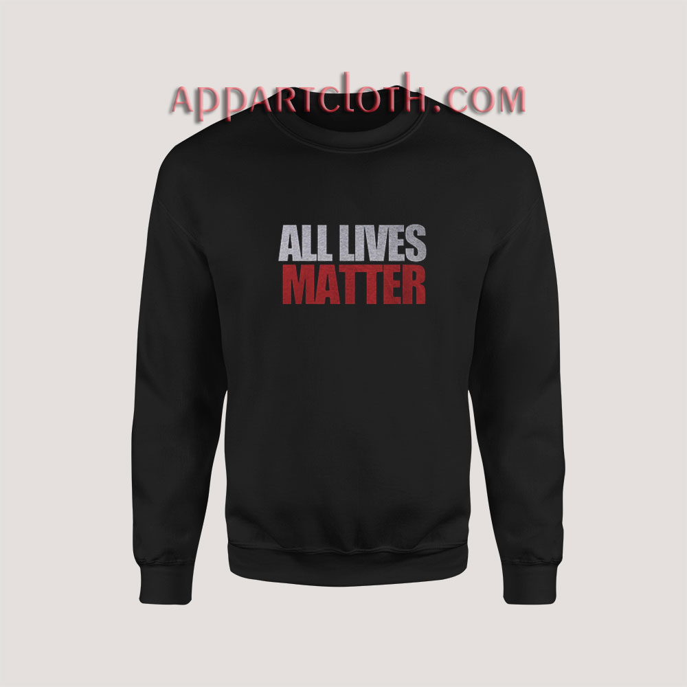 All Lives Matter Sweatshirt for Unisex