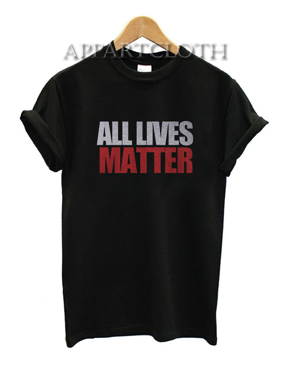 All Lives Matter T-Shirt for Unisex