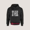 Big Dick Is Back In Town Hoodie for Unisex