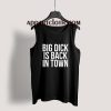 Big Dick Is Back In Town Tank Top for Unisex